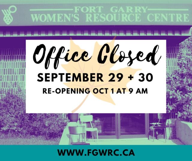 Office Closures Notice:

 The Fort Garry Women’s Resource Centre will be closed Monday, September 29th, as well as Tuesday, September 30th, in recognition of Truth and Reconciliation Day. 

We’ll reopen on Wednesday, October 1st, at 9am. 

💬 Need support while we're closed? Visit the Resources tab on our website for helpful services and information. Wishing everyone a safe and restful weekend! ☀️