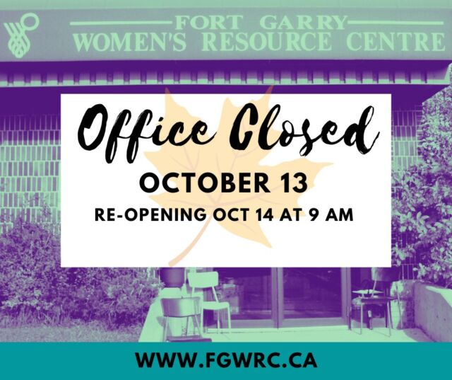 Office Closures Notice:

Fort Garry Women’s Resource Centre will be closed on Monday, October 13th, for Thanksgiving.

We’ll reopen on Tuesday, October 14th, at 9 am.

💬 Need support while we're closed? Visit the Resources tab on our website for helpful services and information. 

Wishing everyone a safe and restful weekend!