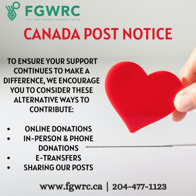 📬 Support FGWRC During the Canada Post Strike

As you may know, the ongoing Canada Post strike is affecting operations for many organizations, including Fort Garry Women’s Resource Centre (FGWRC).

To ensure your support continues to make a difference, here are some alternative ways to contribute:
💻 Online Donations: Visit our Support Us tab on our website (Link in Bio)
📞 Phone & In-Person Donations: Call us or drop by at 1150A Waverley St
💌 E-Transfers: Email info@fgwrc.ca 
🔄 Share This Post: Help spread the word to friends and family

Your support helps us provide essential programs and services for women, gender-diverse people and children in our community. Thank you for your understanding and for standing by us! 

📞 Questions? Contact us at 204-477-1123

With gratitude,
FGWRC