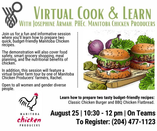 Join us for a fun and informative virtual cooking session with Josephine Armah, PHEc, from @manitobachicken!

Learn how to prepare two quick, tasty and budget-friendly recipes:
🍔 Classic Chicken Burger
🌯 BBQ Chicken Flatbread

The session will also cover food safety, smart grocery shopping, meal planning, and the nutritional benefits of chicken. Plus, enjoy a virtual broiler farm tour with Manitoba chicken farmer Rachel! 🐔

📅 August 25
⏰ 10:30 a.m.–12:00 p.m.
💻 On Teams
📞 To register: (204) 477-1123

Open to all women and gender-diverse people.

Come cook, learn and pick up some practical tips for affordable meals! 

#FGWRC #MsnitobaC #BudgetFriendlyMeals #HealthyEating #MealPlanning