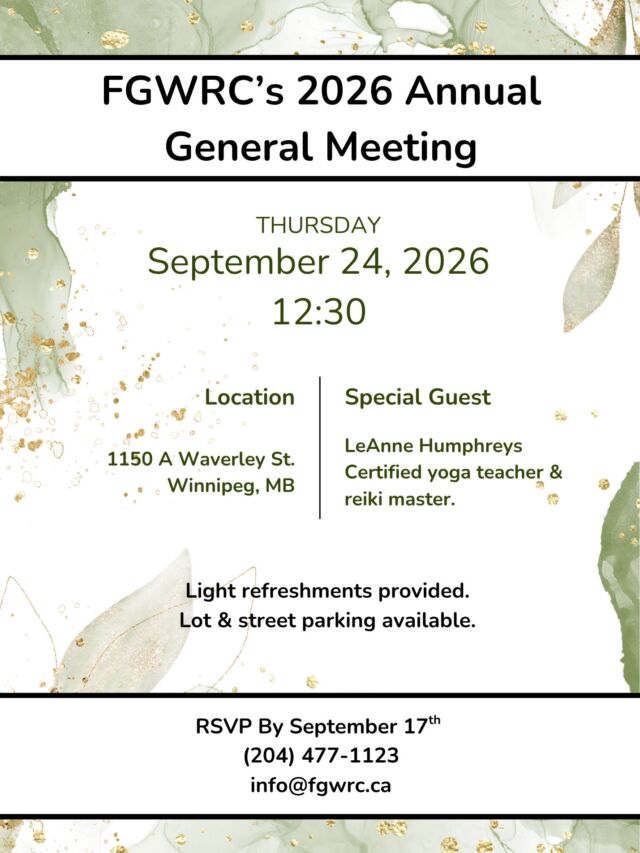 You’re Invited to FGWRC’s 2026 Annual General Meeting on Thursday, September 24 at 12:30 p.m.

📍 1150-A Waverley St., Winnipeg
🧘 Special Guest: LeAnne Humphreys, Certified Yoga Teacher & Reiki Master
☕ Light refreshments will be provided.
🚗 Lot and street parking are available.

RSVP by September 17:
(204) 477-1123
info@fgwrc.ca

All are welcome. We look forward to gathering with our community and sharing an update on the work of FGWRC.

#FGWRC #AGM #WinnipegCommunity #CommunitySupport